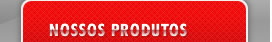Nossos Produtos