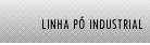 Linha Pó Industrial